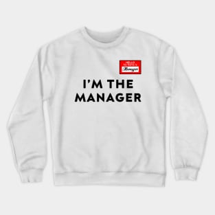 hello my name is manageri'm the manager Crewneck Sweatshirt